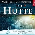 Die H�tte. Ein Wochenende mit Gott
