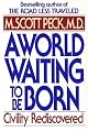 A World Waiting to Be Born : Civility Rediscovered