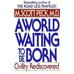 A World Waiting to Be Born: Civility Rediscovered