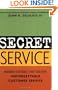 Secret Service: Hidden Systems That Deliver Unforgettable Customer Service