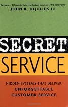 Secret Service: Hidden Systems That Deliver Unforgettable Customer Service