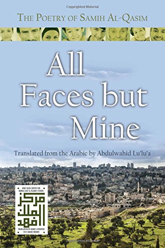 All Faces but Mine: The Poetry of Samih Al-Qasim (Middle East Literature In Translation), by Samih Al-Qasim