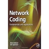 Network Coding: Fundamentals and Applications