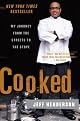 Cooked: From the Streets to the Stove, from Cocaine to Foie Gras