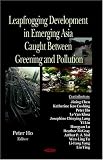 Leapfrogging Development in Emerging Asia: Caught Between Greening and Pollution