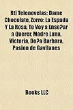 Rti Telenovelas: Dame Chocolate, Zorro: La Espada y La Rosa, Te Voy a Ensear a Querer, Madre Luna, Victoria, DOA Brbara, Pasin de Gavil-