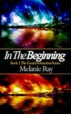 In the Beginning (A unique Scifi Fantasy Story) (The Great Destruction Series)