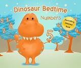 Dinosaur Bedtime: Numbers [A Picturebook for Kids 3-6]