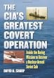 The CIA's Greatest Covert Operation: Inside the Daring Mission to Recover a Nuclear-armed Soviet Sub