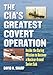 The CIA's Greatest Covert Operation: Inside the Daring Mission to Recover a Nuclear-Armed Soviet Sub