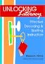 Unlocking Literacy: Effective Decoding & Spelling Instruction