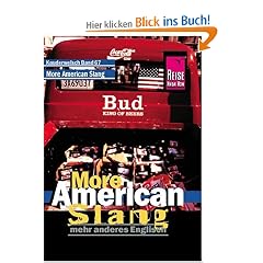 More American Slang - mehr anderes Englisch. Die Alltags- und Umgangssprache Amerikas: Kauderwelsch, More American Slang, noch mehr Englisch Amerikas: Noch mehr anderes Englisch