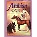 Arabian Legends: Outstanding Arabian Stallions and Mares