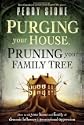 Purging Your House; Pruning Your Family Tree: How to rid your home and family of demonic influence and generational depression by Perry Stone