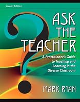 Ask The Teacher: A Practitioner's Guide to Teaching and Learning in the Diverse Classroom (2nd Edition)