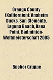 Orange County (Kalifornien): Anaheim Ducks, San Clemente, Laguna Beach, Dana Point, Badminton-Weltmeisterschaft 2005 - 