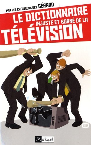 Le dictionnaire injuste et borné de la télévision