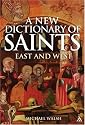 A New Dictionary of Saints: East and West