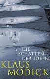 Die Schatten der Ideen: Roman - Klaus Modick