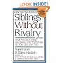Siblings Without Rivalry: How to Help Your Children Live Together So You Can Live Too