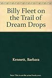 Billy Fleet on the trail of dream-drops