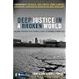 Deep Justice in a Broken World: Helping Your Kids Serve Others and Right the Wrongs around Them (Youth Specialties)