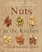 Image of Nuts in the Kitchen: More Than 100 Recipes for Every Taste and Occasion