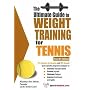 The Ultimate Guide to Weight Training for Tennis (Ultimate Guide to Weight Training) (Ultimate Guide to Weight Training: Tennis)