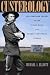 Custerology: The Enduring Legacy of the Indian Wars and George Armstrong Custer