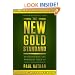 The New Gold Standard: Rediscovering the Power of Gold to Protect and Grow Wealth