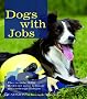 Dogs with Jobs: �ber tierische Helfer, Helden und vierbeinige Kollegen