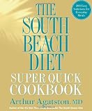  : The South Beach Diet Super Quick Cookbook: 200 Easy Solutions for Everyday Meals [Hardcover]