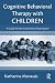 Search : Cognitive-Behavioral Therapy with Children: A Guide for the Community Practitioners