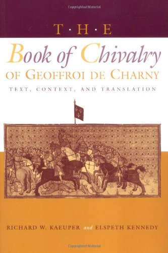 The Book of Chivalry of Geoffroi de Charny: Text, Context, and Translation (The Middle Ages Series)