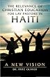 The Relevance of Christian Education for Lay Pastors in Haiti: A New Vision.