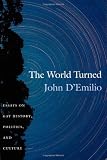 The World Turned: Essays on Gay History, Politics, and Culture