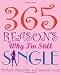365 Reasons Why I'm Still Single