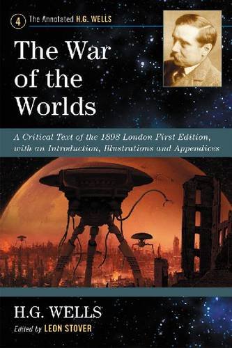 The War of the Worlds: A Critical Text of the 1898 London First Edition, with an Introduction, Illustrations and Appendices (Annotated H. G. Wells)