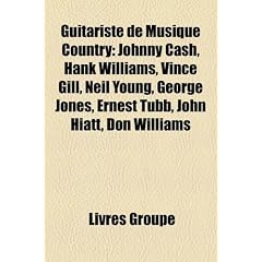 Guitariste de Musique Country: Johnny Cash, Hank Williams, Vince Gill, Neil Young, George Jones, Ernest Tubb, John Hiatt, Don Williams