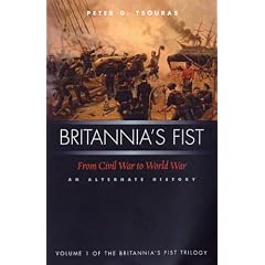 Britannia's Fist: From Civil War to World War - An Alternate History (Britannia's Fist Trilogy)