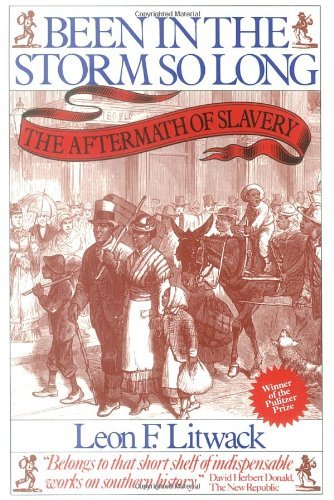 Been in the Storm So Long: The Aftermath of Slavery [Paperback] [1980] (Author) Leon F. Litwack