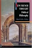 New French Thought: Political Philosophy (Princeton Series in New French Thought)