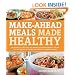 Make-Ahead Meals Made Healthy: Exceptionally Delicious and Nutritious Freezer-Friendly Recipes You Can Prepare in Advance and Enjoy at a Moment's Notice