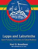 Lapps and Labyrinths: Saami Prehistory, Colonization, and Cultural Resilience