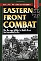 Eastern Front Combat: The German Soldier in Battle from Stalingrad to Berlin (Stackpole Military History Series)