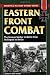Search : Eastern Front Combat: The German Soldier in Battle from Stalingrad to Berlin (Stackpole Military History Series)