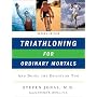 Triathloning for Ordinary Mortals: And Doing the Duathlon Too