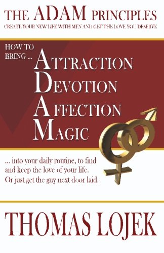 The ADAM Principles: Create Your New Life with Men and Get the Love You Deserve