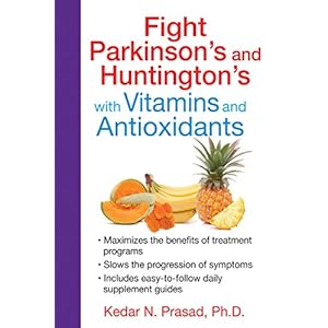 Fight Parkinson's and Huntington's with Vitamins and Antioxidants