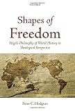 Shapes of freedom : Hegel's philosophy of world history in theological perspective